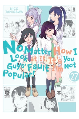Cover Image for No Matter How I Look at It, It's You Guys' Fault I'm Not Popular!, Vol. 27 -- Nico Tanigawa, Paperback