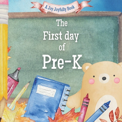 Cover Image for The First Day of Pre-K: A Classroom Adventure -- Joy Joyfully, Paperback