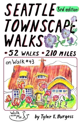 Cover Image for Seattle Townscape Walks, third edition: 52 Walks, 210 miles -- Tyler E. Burgess, Paperback