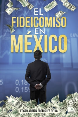Cover Image for El Fideicomiso en México -- Edgar Adrian Rodríguez Reina, Paperback