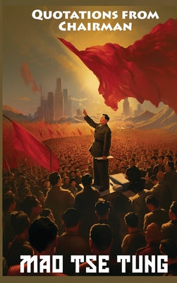 Cover Image for Quotations from Chairman Mao Tse-Tung: The Little Red Book -- Mao Tse-Tung, Hardcover