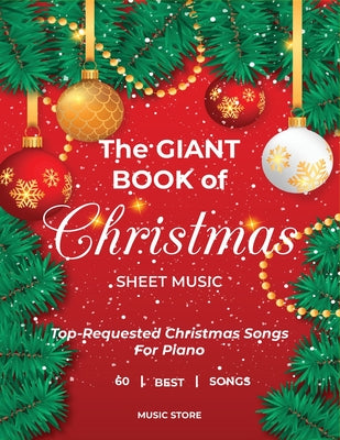 Cover Image for The Giant Book Of Christmas Sheet Music Top-Requested Christmas Songs For Piano 60 Best Songs -- Music Store, Paperback