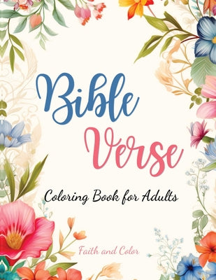 Cover Image for Bible Verse Coloring Book: Inspirational Coloring with Bible Verses for Adults and Teens -- Faith And Color, Paperback
