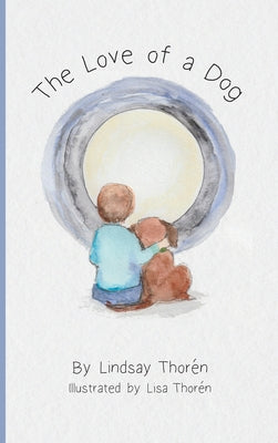 Cover Image for The Love of a Dog -- Lindsay Thoren, Hardcover