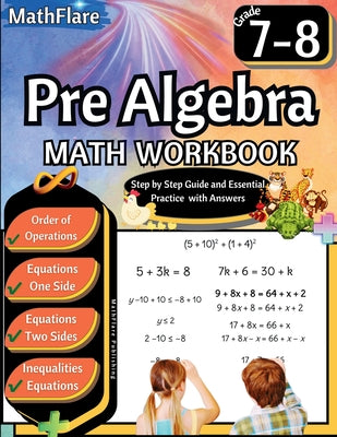 Cover Image for Pre Algebra Workbook 7th and 8th Grade: Pre Algebra Workbook Grade 7-8, Order of Operations, Equations One-Side and Two Side, Solving Inequalities and -- Mathflare Publishing, Paperback