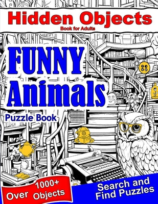 Cover Image for Hidden Objects Book for Adults Funny Animals: Find Hidden Object Search and Find Picture Puzzles -- Lexie Smart, Paperback