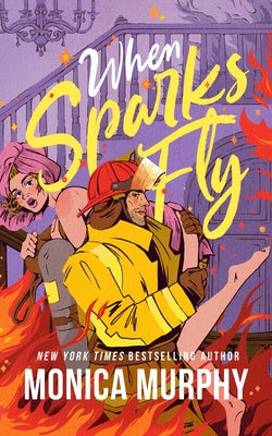Cover Image for When Sparks Fly -- Monica Murphy, Hardcover