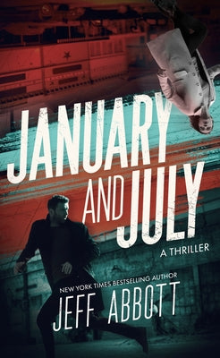 Cover Image for January and July -- Jeff Abbott, Hardcover