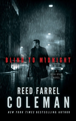 Cover Image for Blind to Midnight: A Nick Ryan Novel -- Reed Farrel Coleman, Hardcover