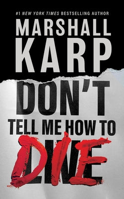 Cover Image for Don't Tell Me How to Die -- Marshall Karp, Hardcover