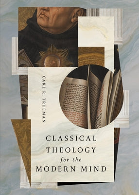 Cover Image for Classical Theology for the Modern Mind -- Carl R. Trueman, Paperback