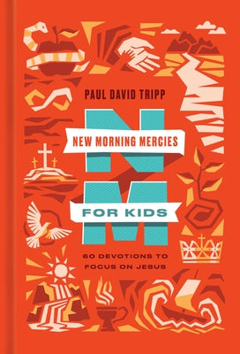 Cover Image for New Morning Mercies for Kids: 60 Devotions to Focus on Jesus -- Paul David Tripp, Hardcover