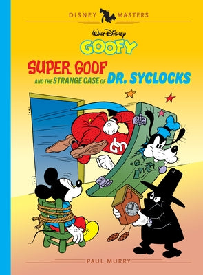 Cover Image for Walt Disney's Goofy: Super Goof and the Strange Case of Dr. Syclocks: Disney Masters Vol. 27 -- Paul Murry, Hardcover