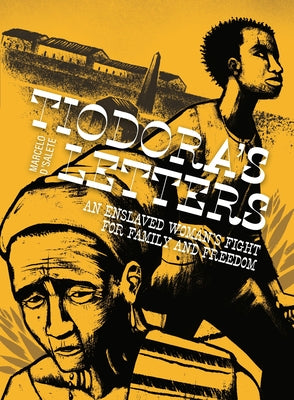 Cover Image for Tiodora's Letters: An Enslaved Woman's Fight for Family and Freedom -- Marcelo D'Salete, Hardcover