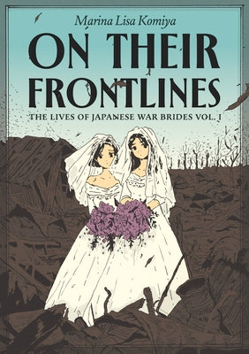 Cover Image for On Their Frontlines: The Lives of Japanese War Brides Vol. 1 -- Marina Lisa Komiya, Paperback