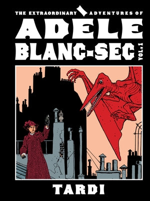 Cover Image for The Extraordinary Adventures of Adèle Blanc-SEC Vol. 1 -- Tardi, Hardcover
