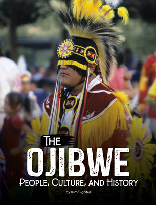 Cover Image for The Ojibwe: People, Culture, and History -- Kim Sigafus, Library Binding