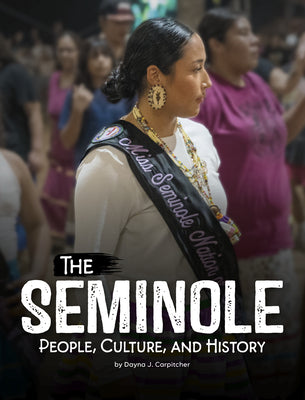 Cover Image for The Seminole: People, Culture, and History -- Dayna J. Carpitcher, Library Binding