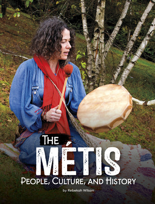 Cover Image for The Métis: People, Culture, and History -- Rebekah Wilson, Library Binding