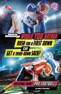Cover Image for Would You Rather Rush for a First Down or Get a Third-Down Sack?: Questions about Pro Football -- Matt Chandler, Library Binding