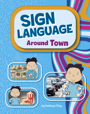 Cover Image for Sign Language Around Town -- Kathryn Clay, Paperback