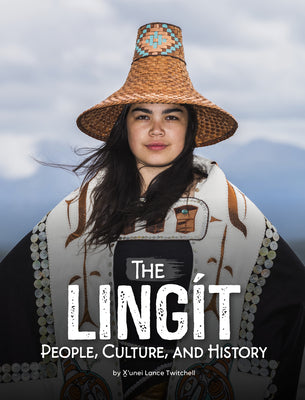 Cover Image for The Lingít: People, Culture, and History -- Twitchell, Library Binding