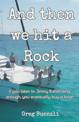 Cover Image for And Then We Hit a Rock -- Greg Buenzli, Paperback