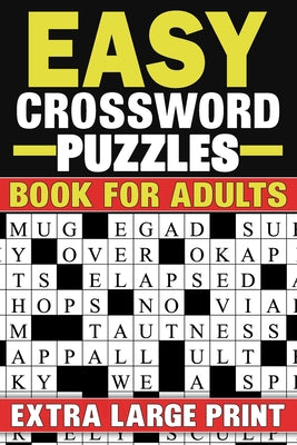 Cover Image for Easy Crossword Puzzles Book For Adults: Extra Large Print Crossword Puzzles Book With Solutions -- Nicole K. Johnson, Paperback