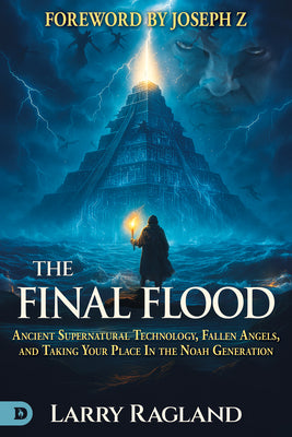 Cover Image for The Final Flood: Ancient Supernatural Technology, Fallen Angels, and Taking Your Place in the Noah Generation -- Larry Ragland, Paperback