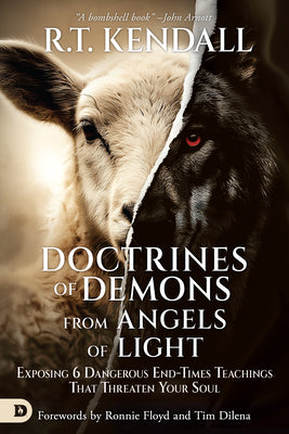 Cover Image for Doctrines of Demons from Angels of Light: Exposing 6 Dangerous End-Times Teachings That Threaten Your Soul -- R. T. Kendall, Paperback