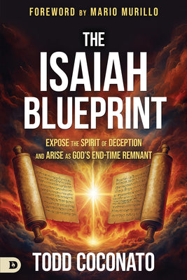 Cover Image for The Isaiah Blueprint: Expose the Spirit of Deception and Arise as God's End-Time Remnant -- Todd Coconato, Paperback