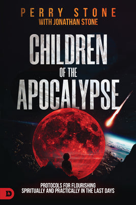 Cover Image for Children of the Apocalypse: Protocols for Flourishing Spiritually and Practically in the Last Days -- Perry Stone, Paperback