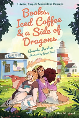 Cover Image for Books, Iced Coffee & a Side of Dragons: A Graphic Novel: A Sweet, Sapphic Summertime Romance -- Amanda Lovelace, Hardcover