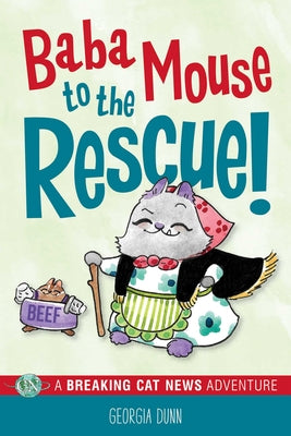Cover Image for Baba Mouse to the Rescue!: A Breaking Cat News Adventure -- Georgia Dunn, Paperback