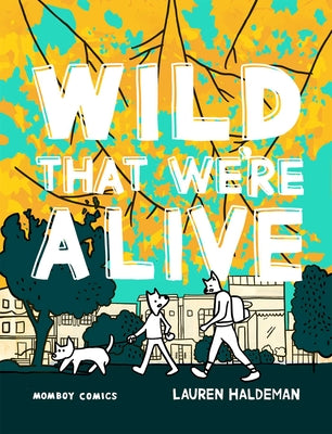 Cover Image for Wild That We're Alive: Momboy Comics -- Lauren Haldeman, Paperback