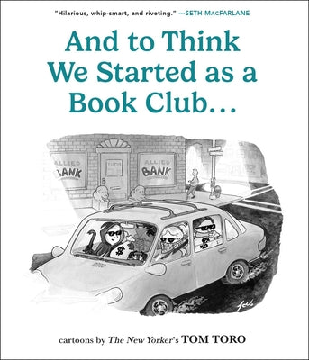 Cover Image for And to Think We Started as a Book Club . . . -- Tom Toro, Paperback