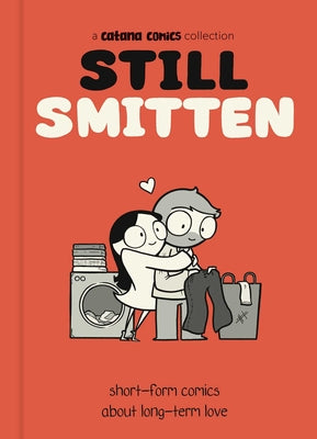 Cover Image for Still Smitten: Short-Form Comics about Long-Term Love -- Catana Chetwynd, Hardcover