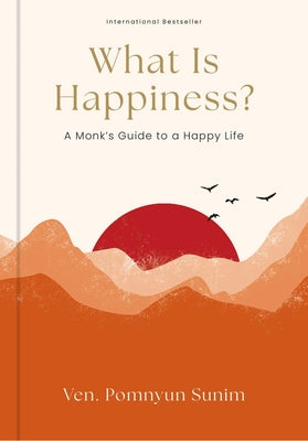 Cover Image for What Is Happiness?: A Monk's Guide to a Happy Life -- Pomnyun Sunim, Hardcover