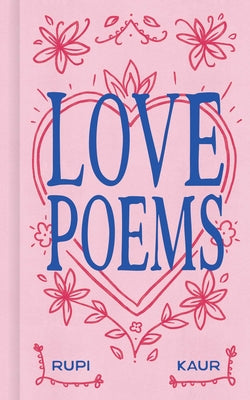 Cover Image for Love Poems -- Rupi Kaur, Hardcover