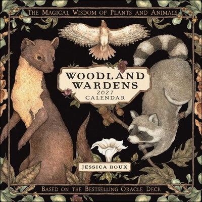 Cover Image for Woodland Wardens 2027 Wall Calendar: The Magical Wisdom of Plants and Animals -- Jessica Roux, Wall