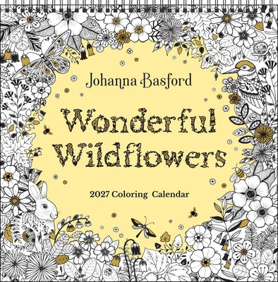 Cover Image for Johanna Basford 2027 Coloring Wall Calendar: Wonderful Wildflowers -- Johanna Basford, Wall