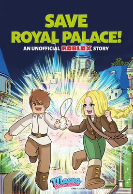 Cover Image for Save Royal Palace!: An Unofficial Roblox Story Volume 1 -- Maeva Games Video, Hardcover