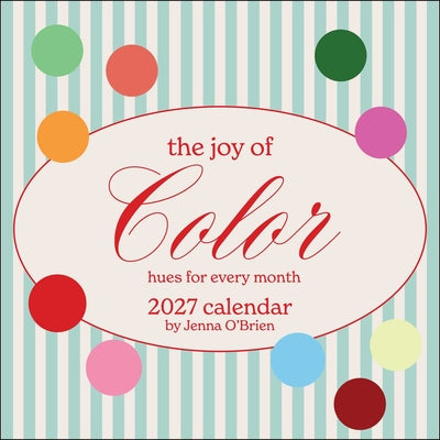Cover Image for The Joy of Color 2027 Wall Calendar: Hues for Every Month -- Jenna O'Brien, Wall