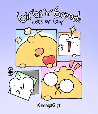 Cover Image for Birbs 'n' Bread: Lots of Loaf -- Kennysgifs, Hardcover
