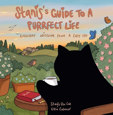 Cover Image for Stanis's Guide to a Purrfect Life: Everyday Wisdom from a Cozy Cat -- Elisa Colarossi, Hardcover