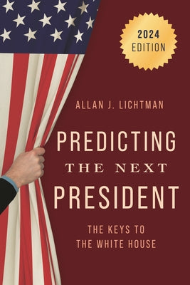 Cover Image for Predicting the Next President: The Keys to the White House, 2024 -- Allan J. Lichtman, Paperback
