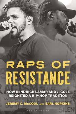 Cover Image for Raps of Resistance: How Kendrick Lamar and J. Cole Reignited a Hip-Hop Tradition -- Jeremy C. McCool, Hardcover