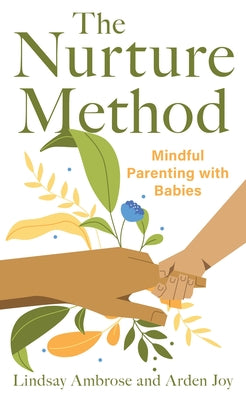 Cover Image for The Nurture Method: Mindful Parenting with Babies -- Lindsay Ambrose, Hardcover