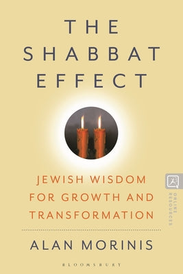 Cover Image for The Shabbat Effect: Jewish Wisdom for Growth and Transformation -- Alan Morinis, Hardcover