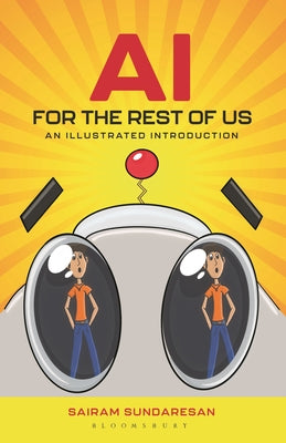 Cover Image for AI for the Rest of Us: An Illustrated Introduction -- Sairam Sundaresan, Paperback